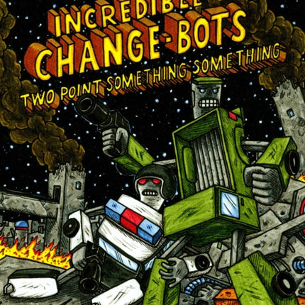 Incredible Change-Bots Two Point Something