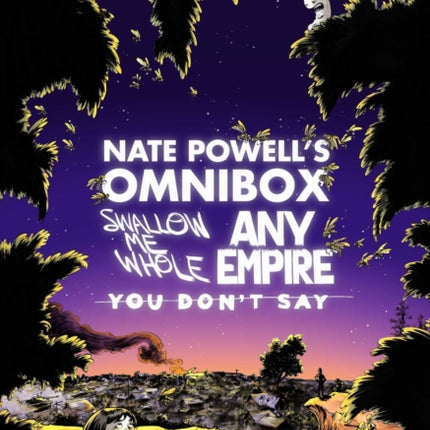 Nate Powell's Omnibox: Featuring Swallow Me Whole, Any Empire, & You Don't Say