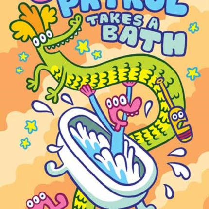 Glork Patrol (Book Two): Glork Patrol Takes a Bath!