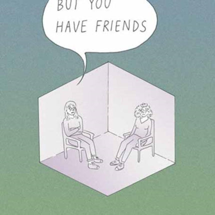 But You Have Friends