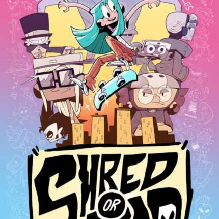 Shred or Dead