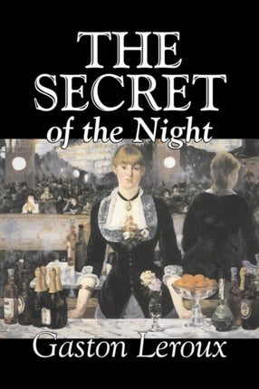 The Secret of the Night by Gaston Leroux, Fiction, Classics, Action & Adventure, Mystery & Detective