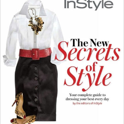 The New Secrets of Style: The Complete Guide to Dressing Your Best Every Day