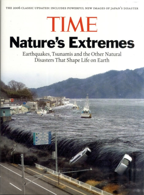 Time: Nature's Extremes: Earthquakes, Tsunamis and Other Natural Disasters That Shape Life on Earth