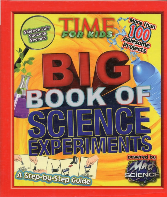 Time for Kids Big Book of Science Experiments: A Step-by-step Guide