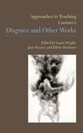 Approaches to Teaching Coetzee's 'Disgrace' and