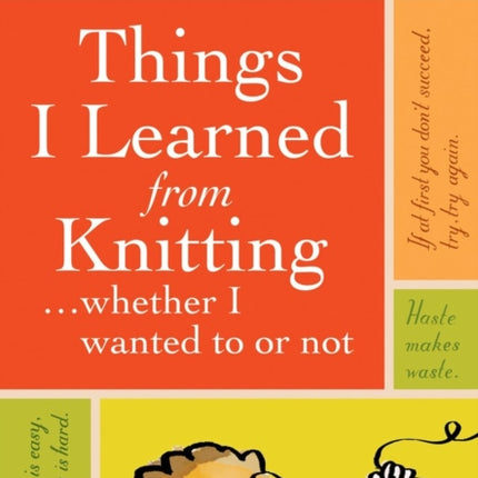 Things I Learned From Knitting: (Whether I Wanted
