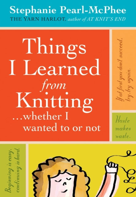 Things I Learned From Knitting: (Whether I Wanted