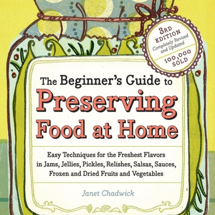 The Beginner's Guide to Preserving Food at Home:
