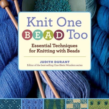 Knit One, Bead Too: Essential Techniques for Knitting with Beads