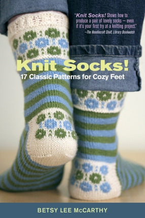 Knit Socks!: 17 Classic Patterns for Cozy Feet