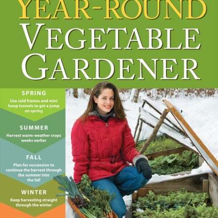 The Year-Round Vegetable Gardener: How to Grow