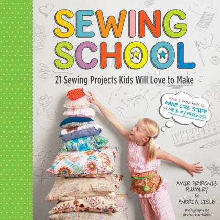 Sewing School: 21 Sewing Projects Kids Will Love to Make