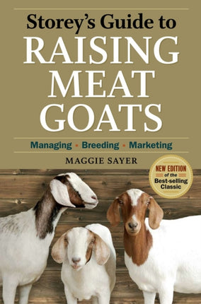 Storey's Guide to Raising Meat Goats, 2nd Edition: Managing, Breeding, Marketing