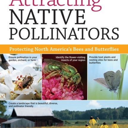 Attracting Native Pollinators: The Xerces Society Guide to Conserving North American Bees and Butterflies and Their Habitat