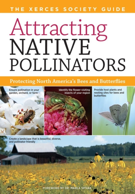 Attracting Native Pollinators: The Xerces Society Guide to Conserving North American Bees and Butterflies and Their Habitat