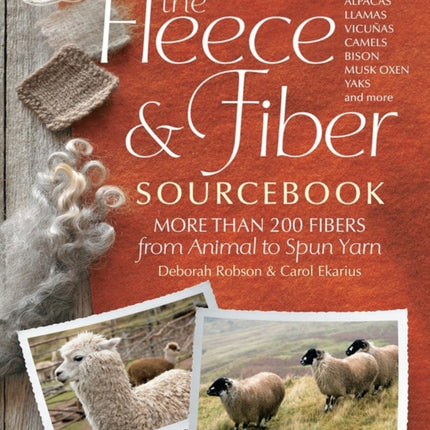 The Fleece & Fiber Sourcebook: More Than 200 Fibers from Animal to Spun Yarn