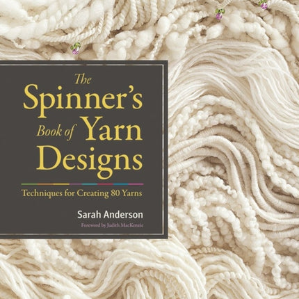 The Spinner's Book of Yarn Designs: Techniques for Creating 80 Yarns