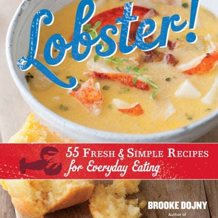 Lobster!: 55 Fresh and Simple Recipes for Everyday Eating