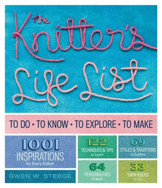 The Knitter's Life List: To Do, To Know, To Explore, To Make