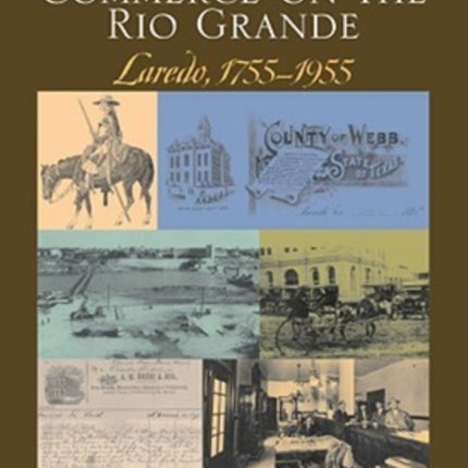 Conflict and Commerce on the Rio Grande: Laredo,
