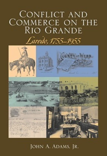Conflict and Commerce on the Rio Grande: Laredo,