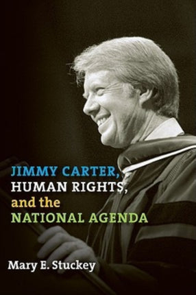 Jimmy Carter, Human Rights, and the National Agenda