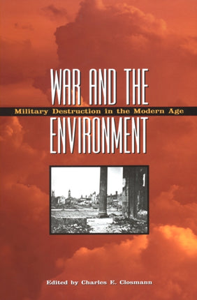 War and the Environment: Military Destruction in