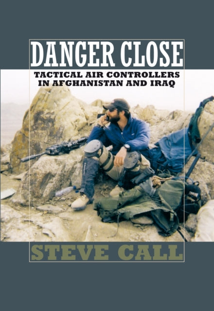 Danger Close: Tactical Air Controllers in