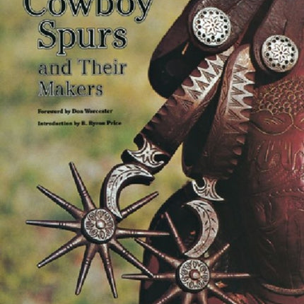 Cowboy Spurs and Their Makers