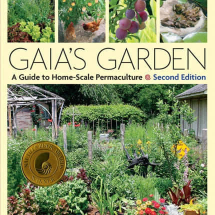 Gaia's Garden: A Guide to Home-Scale Permaculture, 2nd Edition