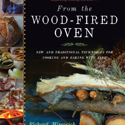 From the Wood-Fired Oven: New and Traditional Techniques for Cooking and Baking with Fire