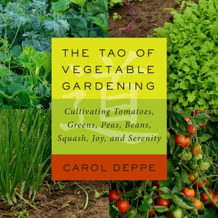 The Tao of Vegetable Gardening: Cultivating