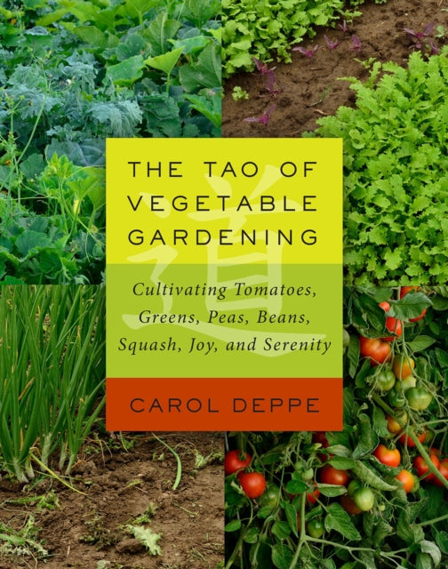 The Tao of Vegetable Gardening: Cultivating