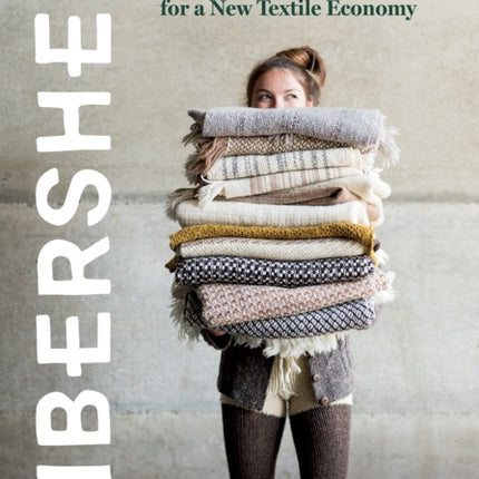 Fibershed: Growing a Movement of Farmers, Fashion Activists, and Makers for a New Textile Economy