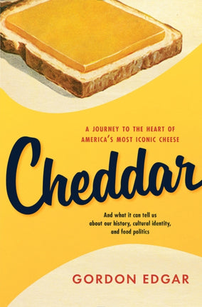 Cheddar: A Journey to the Heart of America’s Most