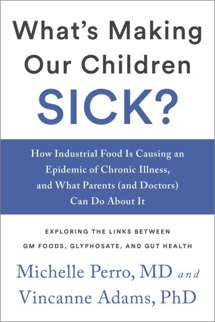 What's Making Our Children Sick?: How Industrial