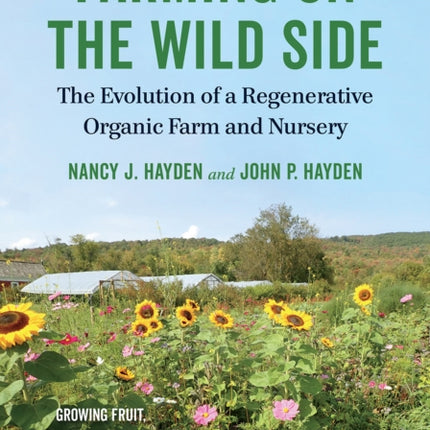 Farming on the Wild Side: The Evolution of a Regenerative Organic Farm and Nursery