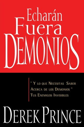 Echarán Fuera Demonios: Y Lo Que Necesitas Saber Acerca de Los Demonios, Tus Enemigos Invisibles (Spanish Language Edition, They)
