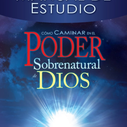 Cómo Caminar En El Poder Sobrenatural de Dios: Manual de Estudio = How to Walk in the Supernatural Power of God (Spanish Language Edition, How to Walk