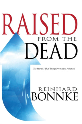 Raised from the Dead: The Miracle That Brings Promise to America