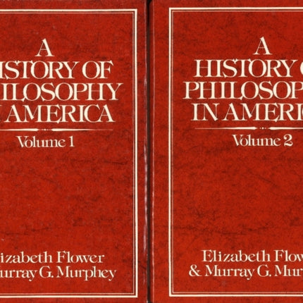 A History of Philosophy in America (2 Volume Set): Vol. 1: From the Puritans through Transcendentalism; Vol. 2: From the St. Louis Hegelians through C. I. Lewis