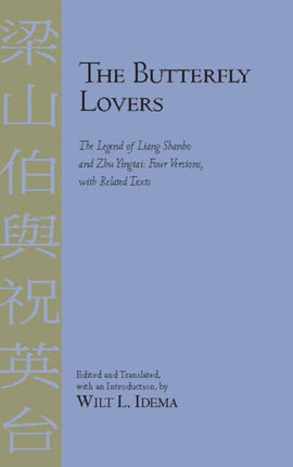 The Butterfly Lovers: The Legend of Liang Shanbo and Zhu Yingtai: Four Versions with Related Texts