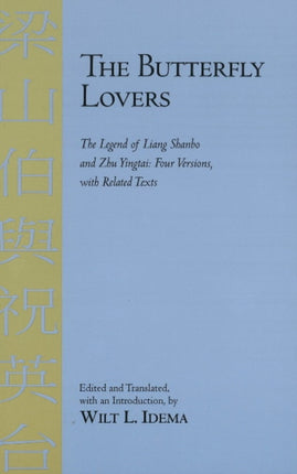 The Butterfly Lovers: The Legend of Liang Shanbo and Zhu Yingtai: Four Versions with Related Texts