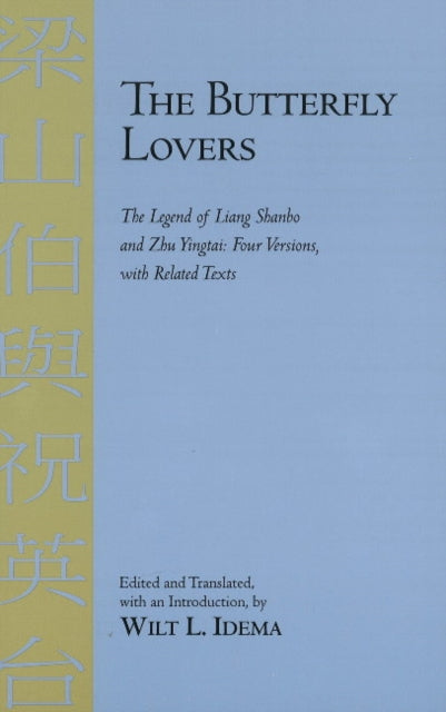 The Butterfly Lovers: The Legend of Liang Shanbo and Zhu Yingtai: Four Versions with Related Texts