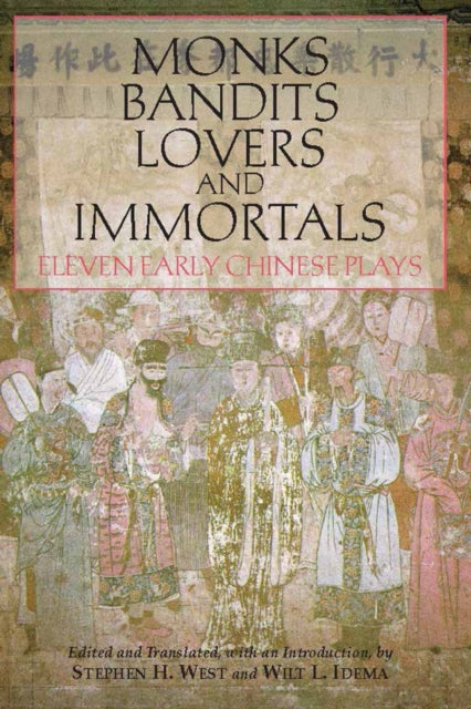 Monks, Bandits, Lovers, and Immortals: Eleven Early Chinese Plays