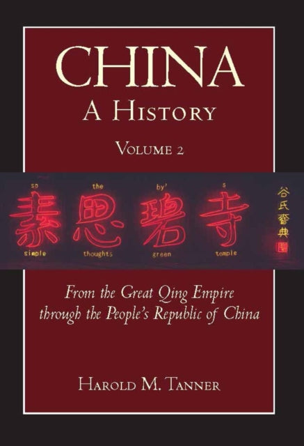 China: A History (Volume 2): From the Great Qing Empire through The People's Republic of China, (1644 - 2009)