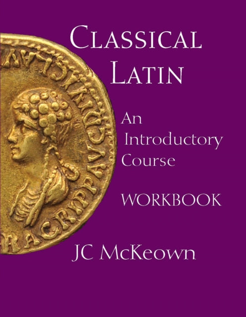 Classical Latin: An Introductory Course Workbook