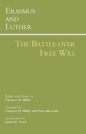 Erasmus and Luther: The Battle over Free Will: The Battle Over Free Will