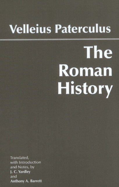 The Roman History: From Romulus and the Foundation of Rome to the Reign of the Emperor Tiberius